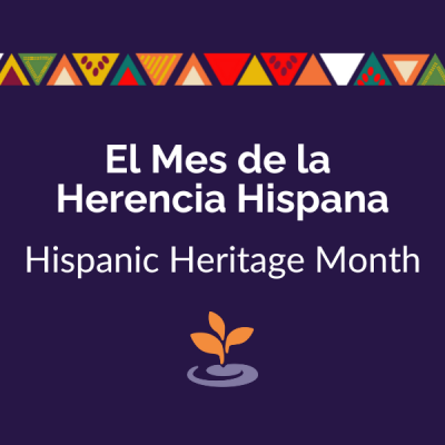 El Mes de la Herencia Hispana: Hispanic Heritage Month