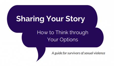 Purple speech bubble with white text: Sharing Your Story How to Think Through Your Options, with purple text: A guide for survivors of sexual violence 