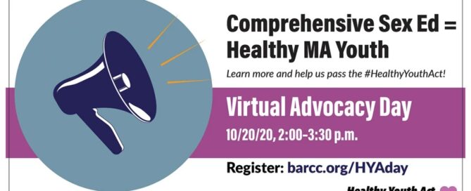 Join us online for a special advocacy day event on 10/20/20 from 2:00-3:30 p.m., promoting the Healthy Youth Act and comprehensive sex education, supported by Boston's leading rape crisis centers.