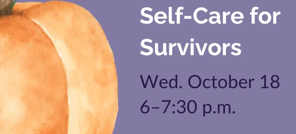 An illustration of an orange pumpkin with a green stem on the left and text on the right reads, "Self-Care for Survivors, Wed. October 18, 6-7:30 p.m." against a purple background. Discover support at the Boston Rape Crisis Center event.