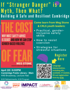 Event poster titled "If 'Stranger Danger' is a Myth, Then What?" delves into the facts of gender-based violence, offering safety skills, strategies, and registration details. Date: April 28, 6:00 PM, Cambridge Public Library.