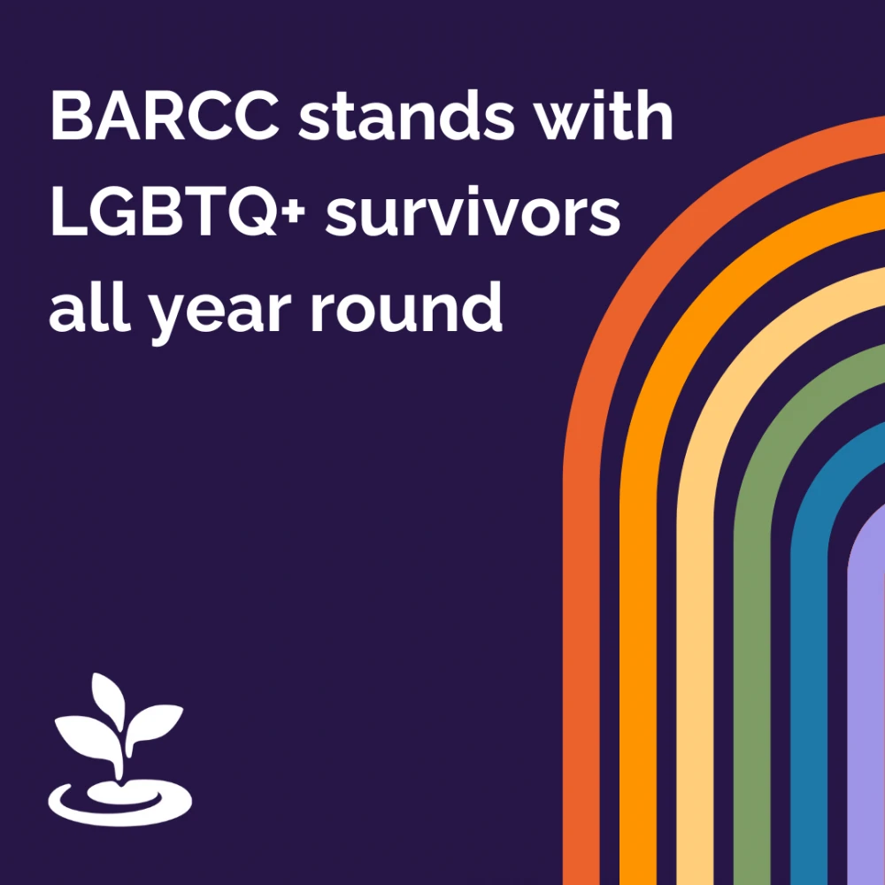 Text on a purple background reads: "BARCC provides services for LGBTQ+ survivors all year round." On the right is a rainbow arch pattern. A small white sprout logo is at the bottom left, symbolizing hope and support in Boston.