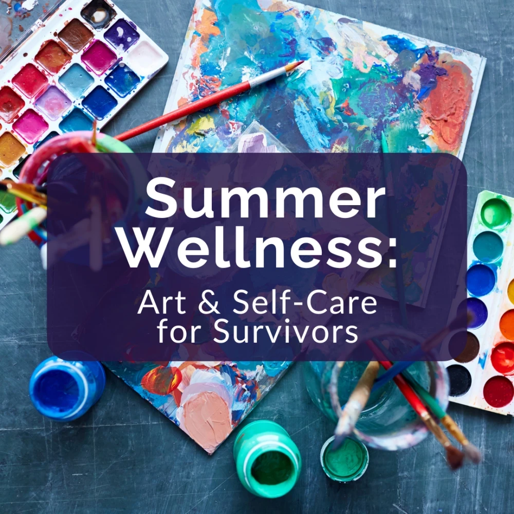 A table with colorful paints, brushes, and a canvas. Text overlay: "Summer Wellness: Art & Self-Care for Survivors. Get help and support from our dedicated rape crisis center services.