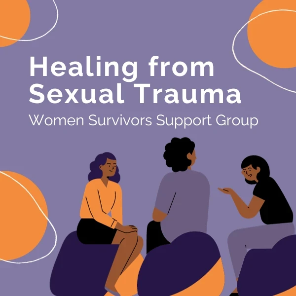 Illustration of three women sitting and talking together, with the text "Healing from Sexual Trauma: Women Survivors Support Group" against a purple background with abstract orange shapes. If you need support, the Boston-based rape crisis center is here to help.